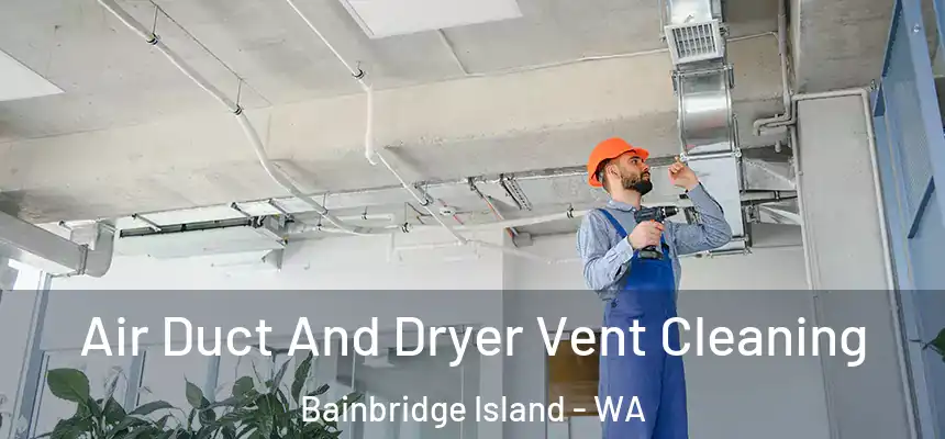  Air Duct And Dryer Vent Cleaning Bainbridge Island - WA
