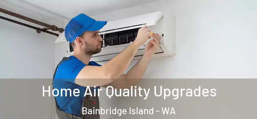 Home Air Quality Upgrades Bainbridge Island - WA