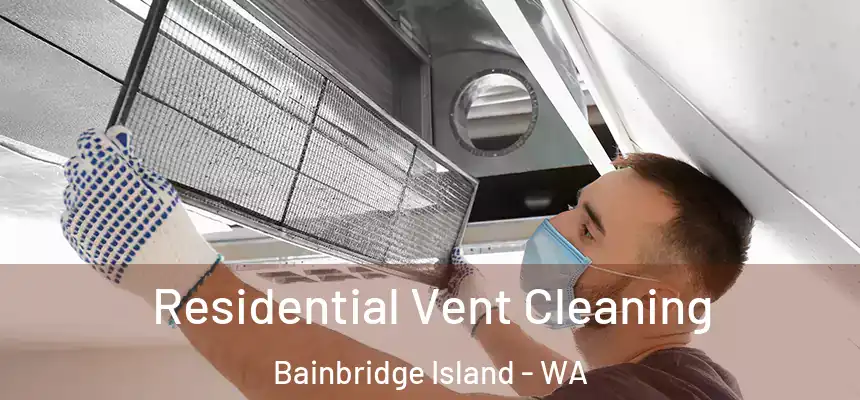  Residential Vent Cleaning Bainbridge Island - WA